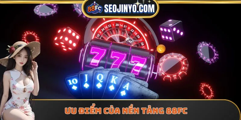 Những lợi thế của 88FC